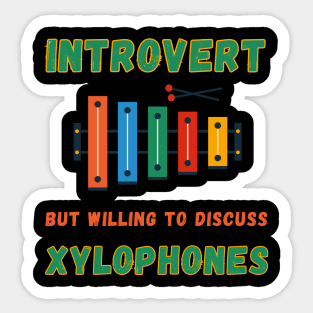 Introvert but willing to discuss xylophones Sticker